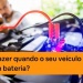 O que fazer quando o seu veículo fica sem bateria?